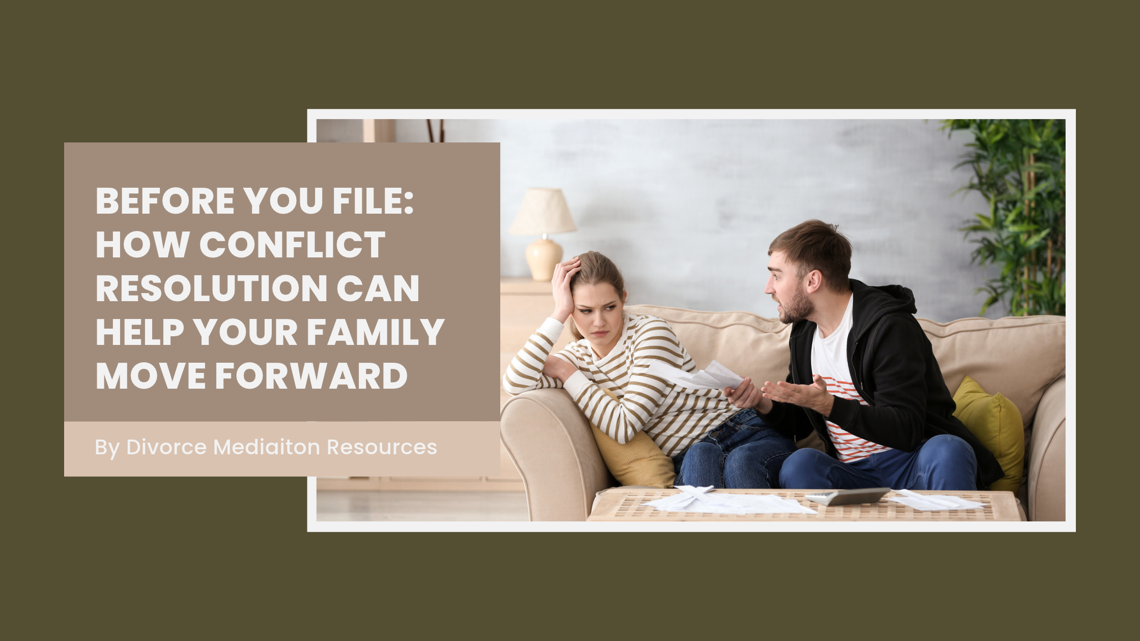 “Before You File: How Conflict Resolution Can Help Your Family Move Forward,” by Divorce Mediation Resources.
